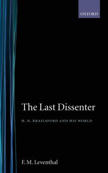 Last Dissenter ' H.N.Brailsford and His World