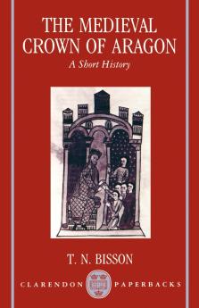 The Medieval Crown of Aragon 'a Short History'