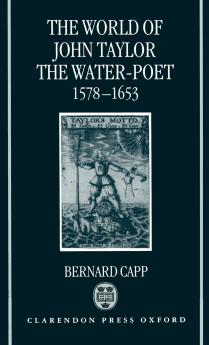The World of John Taylor the Water-Poet 1578-1653