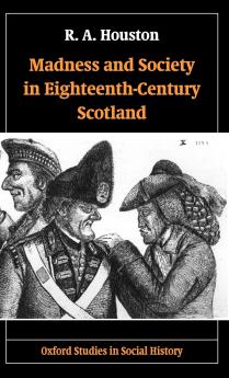 Madness and Society in Eighteenth-Century Scotland
