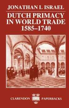 Dutch Primacy in World Trade 1585-1740