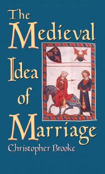 The Medieval Idea of Marriage
