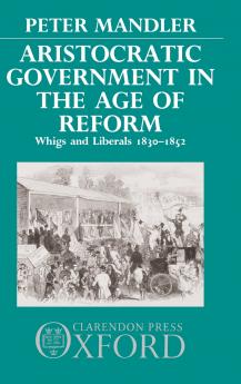Aristocratic Government in the Age of Reform