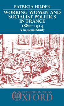 Working Women and Socialist Politics in France 1880-1914