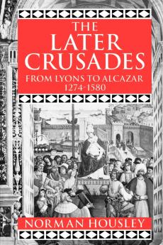 The Later Crusades 1274-1580
