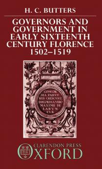 Governors and Government in Early Sixteenth-Century Florence 1502-1519