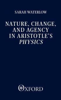 Nature Change and Agency in Aristotle's Physics