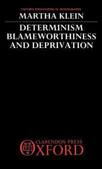 Determinism Blameworthiness and Deprivation