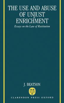 The Use and Abuse of Unjust Enrichment