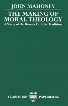 The Making of Moral Theology