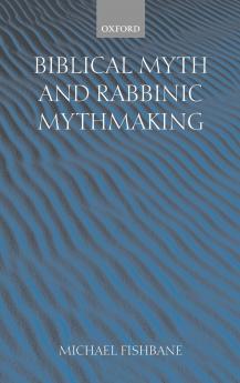 Biblical Myth and Rabbinic Mythmaking