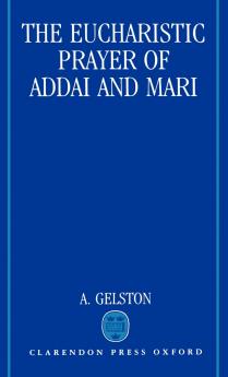The Eucharistic Prayer of Addai and Mari