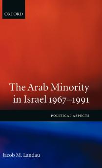 The Arab Minority in Israel 1967-1991 ' Political Aspects'