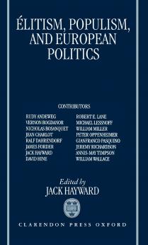 Elitism Populism and European Politics