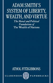 Adam Smith's System of Liberty Wealth and Virtue