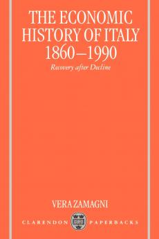 The Economic History of Italy 1860-1990 ' Recovery After Decline '