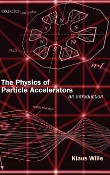 The Physics of Particle Accelerators