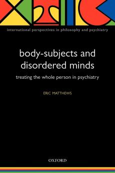 Body-Subjects and Disordered Minds