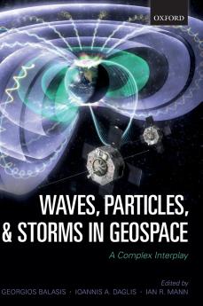 Waves Particles and Storms in Geospace