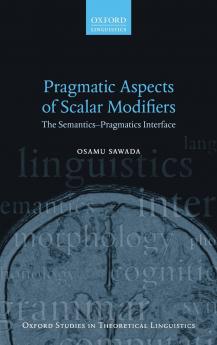 Pragmatic Aspects of Scalar Modifiers