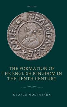 The Formation of the English Kingdom in the Tenth Century