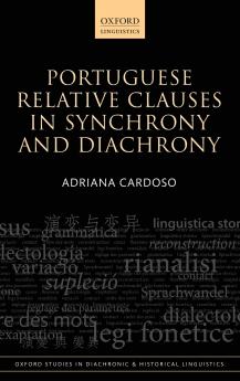 Portuguese Relative Clauses in Synchrony and Diachrony