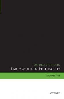 Oxford Studies in Early Modern Philosophy Volume VII
