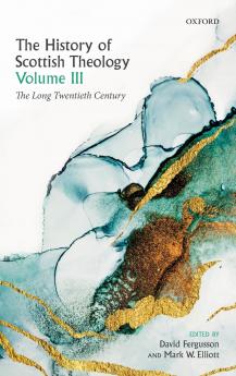 History of Scottish Theology Volume III