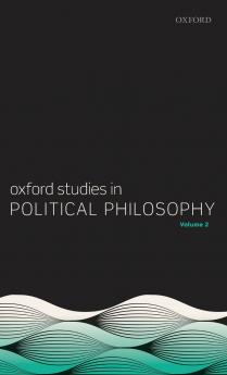 Oxford Studies in Political Philosophy Volume 2