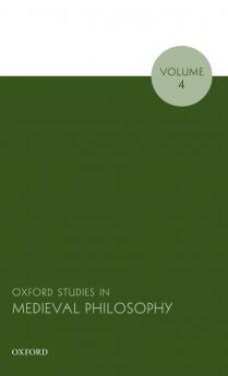 Oxford Studies in Medieval Philosophy Volume 4