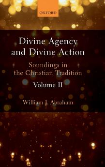 Divine Agency and Divine Action Volume II