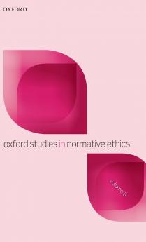 Oxford Studies in Normative Ethics Volume 6