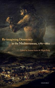 Re-Imagining Democracy in the Mediterranean 1780-1860
