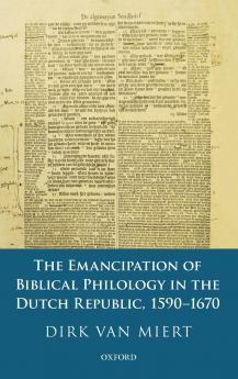 Emancipation of Biblical Philology in the Dutch Republic 1590-1670