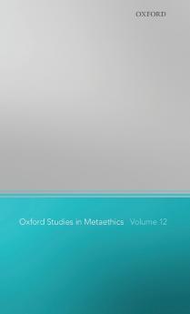 Oxford Studies in Metaethics 12