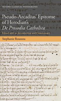 Pseudo-Arcadius' Epitome of Herodian's de Prosodia Catholica