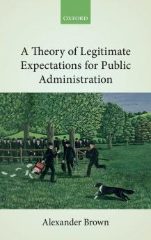 Theory of Legitimate Expectations for Public Administration