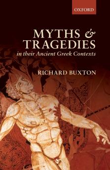 MYTHS TRAGEDIES ANCIENT GREEK CONTEXTS P