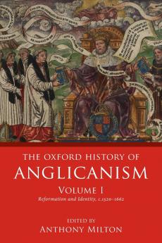 Oxford History of Anglicanism Volume I