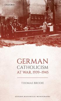 German Catholicism at War 1939-1945