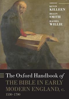 The Oxford Handbook of the Bible in Early Modern England c. 1530-1700