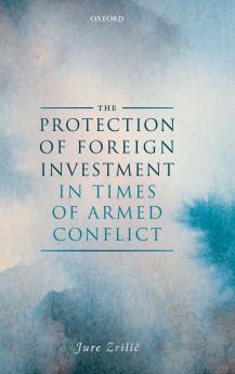 Protection of Foreign Investment in Times of Armed Conflict