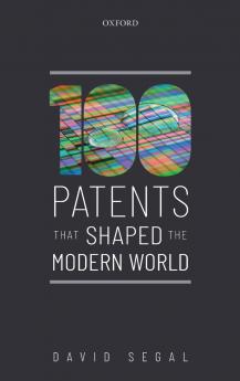 One Hundred Patents That Shaped the Modern World