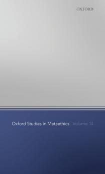 Oxford Studies in Metaethics Volume 14