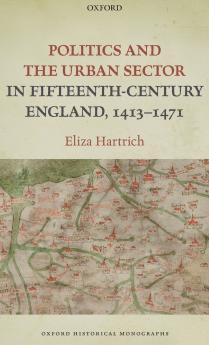 Politics and the Urban Sector in Fifteenth-Century England 1413-1471