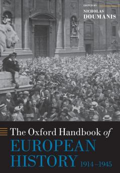 The Oxford Handbook of European History 1914-1945
