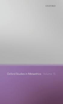Oxford Studies in Metaethics Volume 15