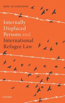 Internally Displaced Persons and International Refugee Law