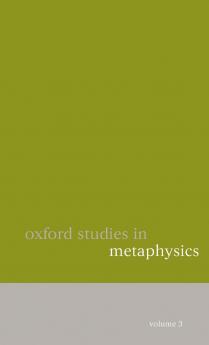 Oxford Studies in Metaphysics Volume 3