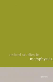 Oxford Studies in Metaphysics Volume 3